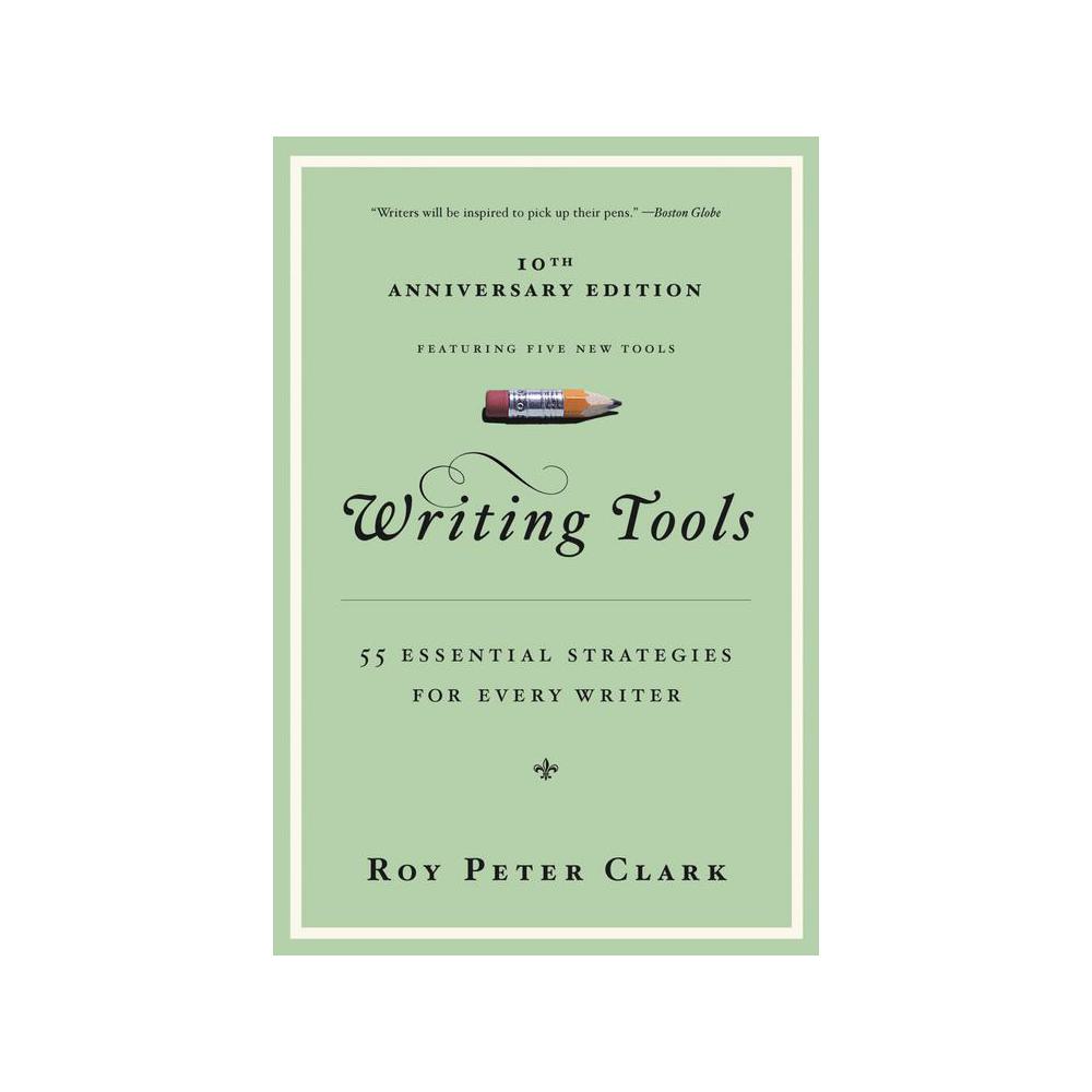 Clark, Roy Peter, Writing Tools: 50 Essential Strategies for Every Writer, 9780316014991, Hachette Book Group, Language Arts & Disciplines, Books, 176018